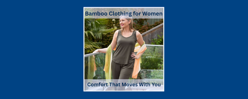 Bamboo Clothing for Women: Comfort That Moves With You