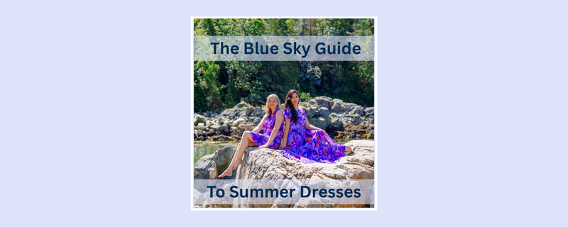 The Blue Sky Guide to Summer Dresses